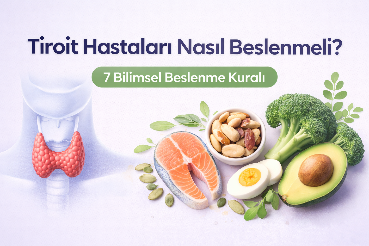 Tiroit Hastaları Nasıl Beslenmeli? Tiroidi Dengeleyen 7 Bilimsel Beslenme Kuralı